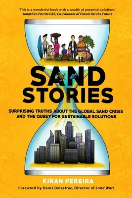 Histoires de sable : Des vérités surprenantes sur la crise mondiale du sable et la quête de solutions durables - Sand Stories: Surprising Truths about the Global Sand Crisis and the Quest for Sustainable Solutions