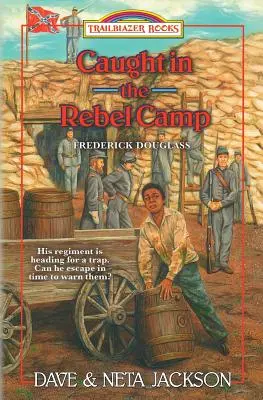 Pris dans le camp des rebelles : Présentation de Frederick Douglass - Caught in the Rebel Camp: Introducing Frederick Douglass