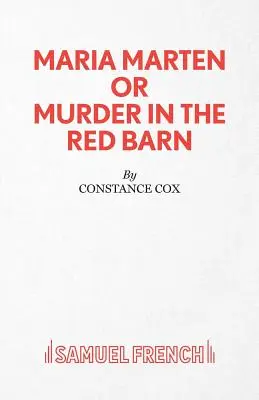 Maria Marten ou le meurtre dans la grange rouge - Un mélodrame - Maria Marten or Murder in the Red Barn - A Melodrama