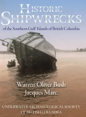 Épaves historiques des îles Gulf du sud de la Colombie-Britannique - Historic Shipwrecks of the Southern Gulf Islands of British Columbia