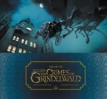 L'art des Bêtes fantastiques : Les crimes de Grindelwald - The Art of Fantastic Beasts: The Crimes of Grindelwald