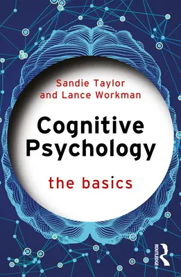 Psychologie cognitive : Les bases - Cognitive Psychology: The Basics