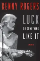 La chance ou quelque chose comme ça : Un mémoire - Luck or Something Like It: A Memoir