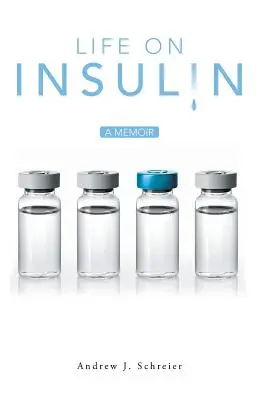 La vie sous insuline : Un mémoire - Life on Insulin: A Memoir