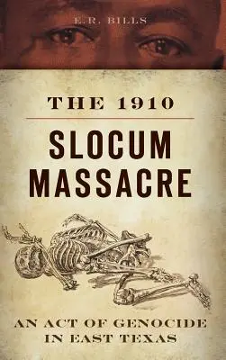 Le massacre de Slocum en 1910 : Un acte de génocide dans l'est du Texas - The 1910 Slocum Massacre: An Act of Genocide in East Texas