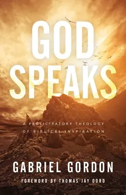 Dieu parle : Une théologie participative de l'inspiration biblique - God Speaks: A Participatory Theology of Biblical Inspiration