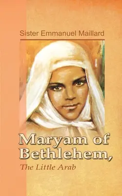 Maryam de Bethléem : La petite Arabe - Maryam of Bethlehem: The Little Arab