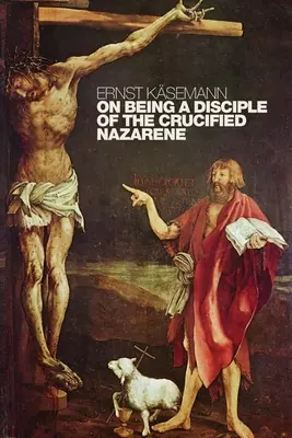 Être disciple du Nazaréen crucifié : Conférences et sermons inédits - On Being a Disciple of the Crucified Nazarene: Unpublished Lectures and Sermons