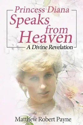 La princesse Diana parle du ciel : Une révélation divine - Princess Diana Speaks from Heaven: A Divine Revelation