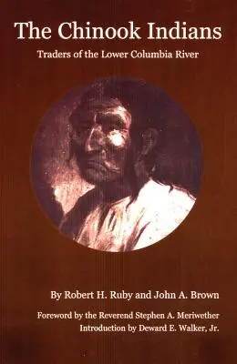 Les Indiens Chinook : Traders of the Lower Columbia River (Les commerçants du bas du fleuve Columbia) - The Chinook Indians: Traders of the Lower Columbia River