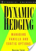 La couverture dynamique : Gestion des options vanille et exotiques - Dynamic Hedging: Managing Vanilla and Exotic Options