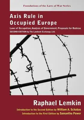 Le régime de l'Axe dans l'Europe occupée : Lois d'occupation, analyse du gouvernement, propositions de réparation. Deuxième édition par le Lawbook Exchange, Ltd. - Axis Rule in Occupied Europe: Laws of Occupation, Analysis of Government, Proposals for Redress. Second Edition by the Lawbook Exchange, Ltd.