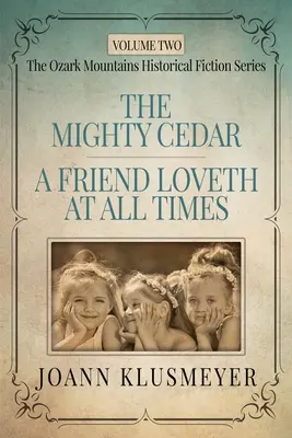 THE MIGHTY CEDAR et A FRIEND LOVETH AT ALL TIMES : Une anthologie de fiction historique du Sud - THE MIGHTY CEDAR and A FRIEND LOVETH AT ALL TIMES: An Anthology of Southern Historical Fiction