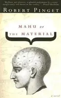 Mahu, ou la matière - Mahu, Or, the Material
