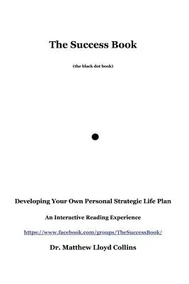 Le livre du succès : Élaborer son propre plan de vie stratégique personnel - The Success Book: Developing Your Own Personal Strategic Life Plan