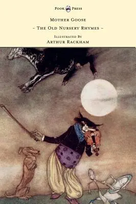 La Mère l'Oie - Les vieilles comptines illustrées par Arthur Rackham - Mother Goose - The Old Nursery Rhymes Illustrated by Arthur Rackham