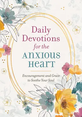 Devotions quotidiennes pour les cœurs anxieux : Un livre pour les enfants et les jeunes, un livre pour les adultes - Daily Devotions for the Anxious Heart: Encouragement and Grace to Soothe Your Soul