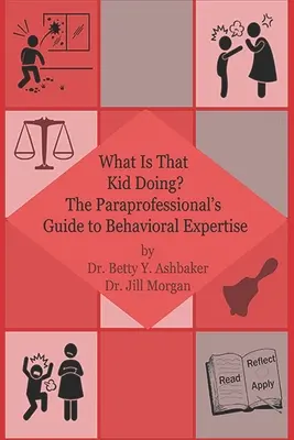 Que fait cet enfant ? Le guide du paraprofessionnel pour l'expertise comportementale - What is That Kid Doing? The paraprofessional's guide to behavioral expertise
