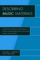 Describing Music Materials : Un manuel pour la description des ressources de la musique imprimée et enregistrée et des vidéos musicales, quatrième édition - Describing Music Materials: A Manual for Resource Description of Printed and Recorded Music and Music Videos, Fourth Edition