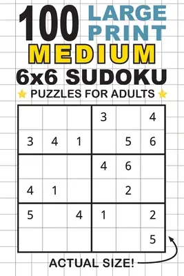 100 Sudoku Puzzles 6x6 en gros caractères pour les adultes : Une seule énigme par page ! (Format de poche 6x9) - 100 Large Print Medium 6x6 Sudoku Puzzles for Adults: Only One Puzzle Per Page! (Pocket 6x9 Size)