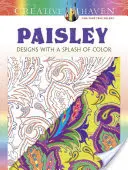 Creative Haven Paisley : Designs with a Splash of Color - Creative Haven Paisley: Designs with a Splash of Color