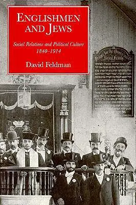 Anglais et Juifs : Relations sociales et culture politique, 1840-1914 - Englishmen and Jews: Social Relations and Political Culture, 1840-1914