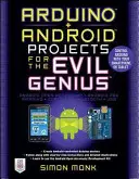 Arduino + Android Projects for the Evil Genius (Projets Arduino + Android pour les mauvais génies) : Contrôlez Arduino avec votre smartphone ou votre tablette - Arduino + Android Projects for the Evil Genius: Control Arduino with Your Smartphone or Tablet