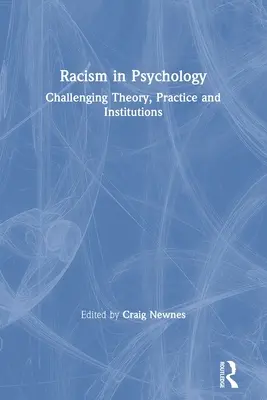 Le racisme en psychologie : Remise en question de la théorie, de la pratique et des institutions - Racism in Psychology: Challenging Theory, Practice and Institutions