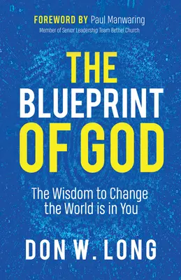 Le plan de Dieu : La sagesse pour changer le monde est en vous - The Blueprint of God: The Wisdom to Change the World Is in You