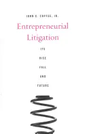 Le contentieux entrepreneurial : Son essor, son déclin et son avenir - Entrepreneurial Litigation: Its Rise, Fall, and Future