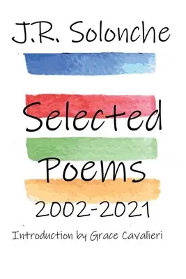 J.R. Solonche Poèmes choisis 2002-2021 - J.R. Solonche Selected Poems 2002-2021