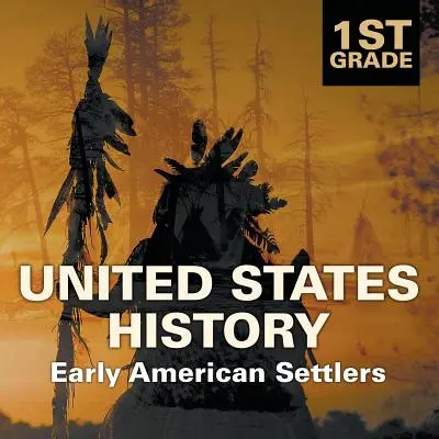 Histoire des États-Unis en 1re année : Les premiers colons américains - 1st Grade United States History: Early American Settlers