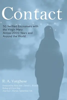 Contact : 50 rencontres vérifiées avec la Vierge Marie à travers 2000 ans et autour du monde - Contact: 50 Verified Encounters with the Virgin Mary Across 2000 Years and Around the World