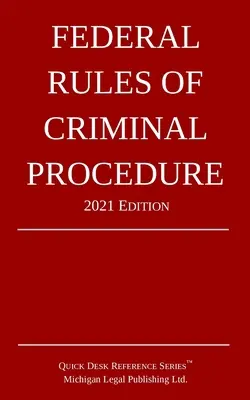 Règles fédérales de procédure pénale ; édition 2021 - Federal Rules of Criminal Procedure; 2021 Edition