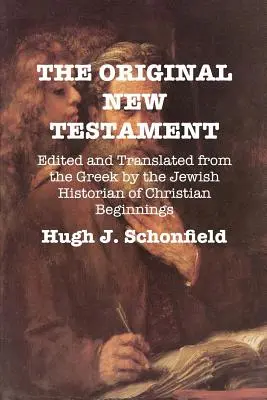 Le Nouveau Testament original : édité et traduit du grec par l'historien juif des débuts du christianisme - The Original New Testament: Edited and Translated from the Greek by the Jewish Historian of Christian Beginnings