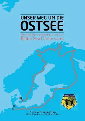 Unser Weg um die Ostsee : Das nrdlichste automobile Abenteuer - Baltic Sea Circle 2012 - Unser Weg um die Ostsee: Das nrdlichste automobile Abenteuer - Baltic Sea Circle 2012