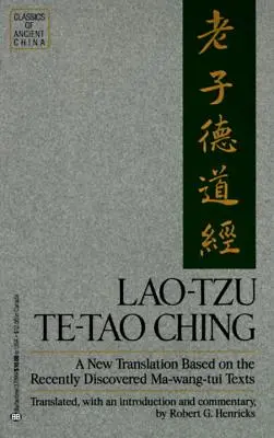 Lao-Tzu : Te-Tao Ching : une nouvelle traduction basée sur les textes Ma-Wang Tui récemment découverts - Lao-Tzu: Te-Tao Ching: A New Translation Based on the Recently Discovered Ma-Wang Tui Texts