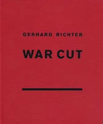 Gerhard Richter : War Cut (édition anglaise) - Gerhard Richter: War Cut (English Edition)