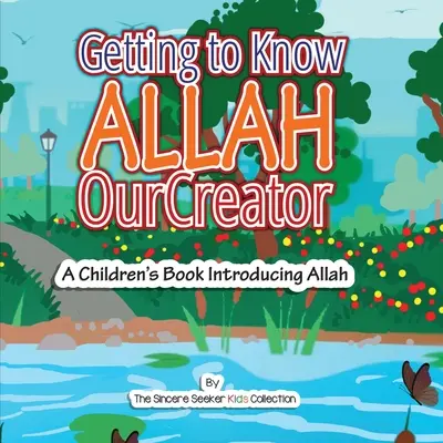 Apprendre à connaître Allah notre Créateur : Un livre pour enfants qui présente Allah - Getting to know Allah Our Creator: A Children's Book Introducing Allah