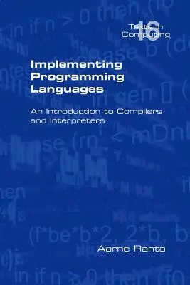 La mise en oeuvre des langages de programmation : une introduction aux compilateurs et aux interprètes - Implementing Programming Languages. an Introduction to Compilers and Interpreters