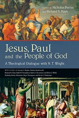 Jésus, Paul et le peuple de Dieu : Un dialogue théologique avec N. T. Wright - Jesus, Paul and the People of God: A Theological Dialogue with N. T. Wright