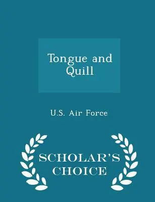 La langue et la plume - Édition du choix de l'érudit - Tongue and Quill - Scholar's Choice Edition