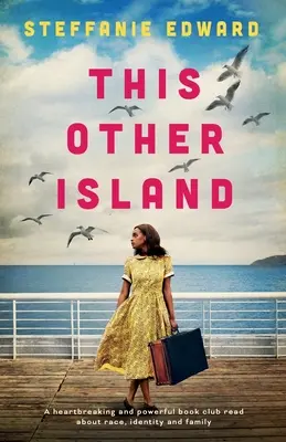 Cette autre île : Un livre déchirant et puissant sur la race, l'identité et la famille. - This Other Island: A heartbreaking and powerful book club read about race, identity and family