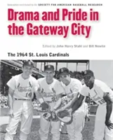 Drame et fierté dans la ville de Gateway : Les Cardinals de Saint-Louis en 1964 - Drama and Pride in the Gateway City: The 1964 St. Louis Cardinals
