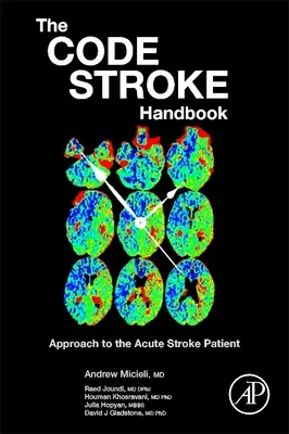 Le manuel Code Stroke : Approche du patient victime d'un accident vasculaire cérébral aigu - The Code Stroke Handbook: Approach to the Acute Stroke Patient
