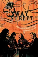 Four Way Street : Le livre de Crosby, Stills, Nash & Young - Four Way Street: The Crosby, Stills, Nash & Young Reader