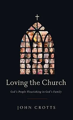 Aimer l'Église : Le peuple de Dieu s'épanouit dans la famille de Dieu - Loving the Church: God's People Flourishing in God's Family