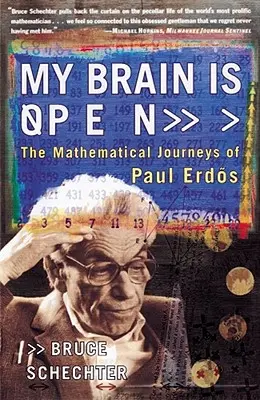 Mon cerveau est ouvert : Les voyages mathématiques de Paul Erdos - My Brain Is Open: The Mathematical Journeys of Paul Erdos