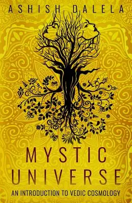 L'univers mystique : Une introduction à la cosmologie védique - Mystic Universe: An Introduction to Vedic Cosmology