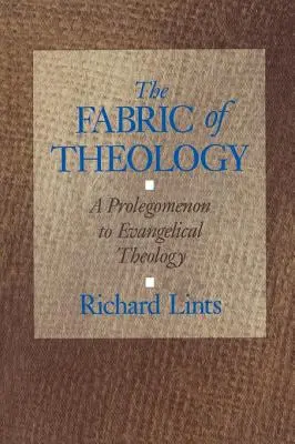 L'étoffe de la théologie : Un prolégomène à la théologie évangélique - The Fabric of Theology: A Prolegomenon to Evangelical Theology